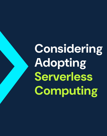 Considering Adopting Serverless Computing